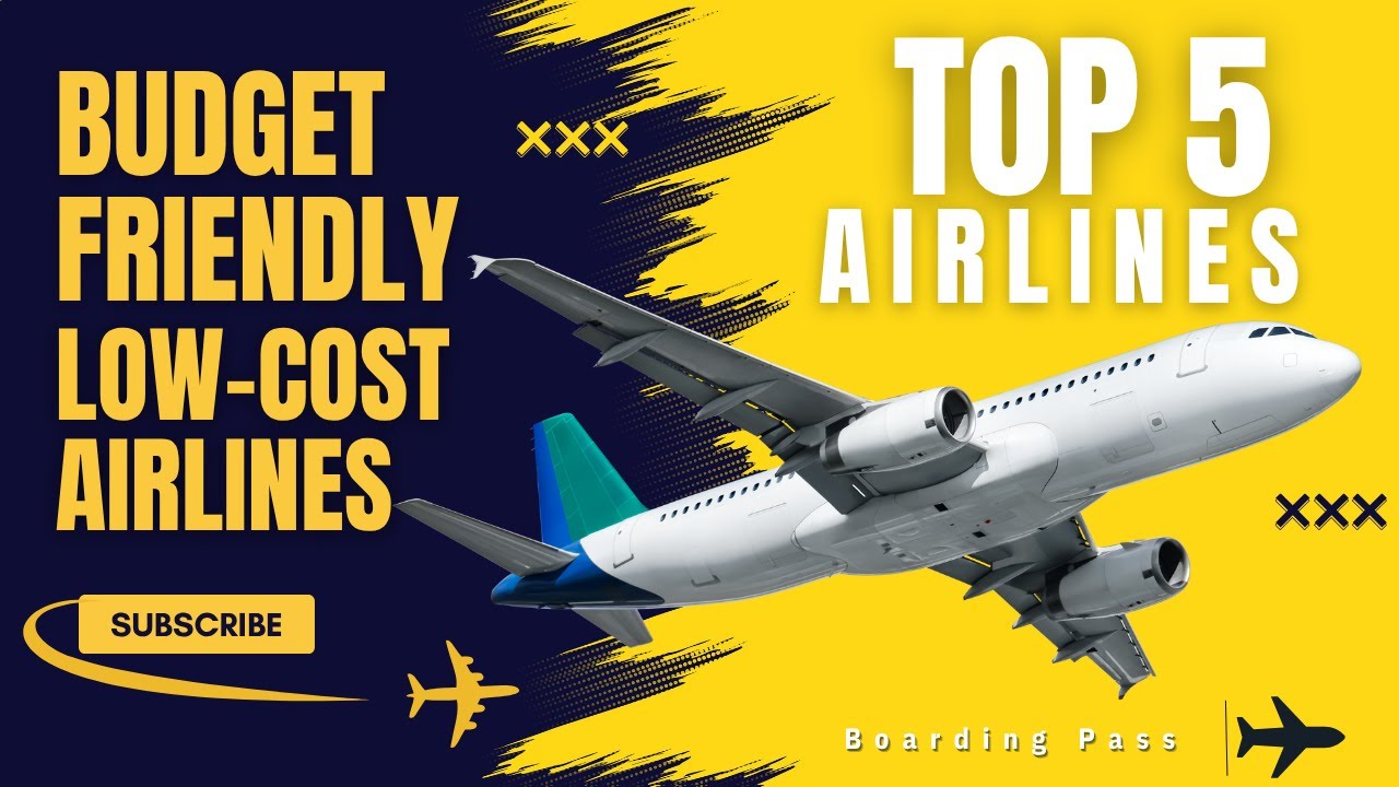 Top 5 Budget Airlines in the World 2025 I Best Low-Cost Airlines to Fly I Boarding Pass