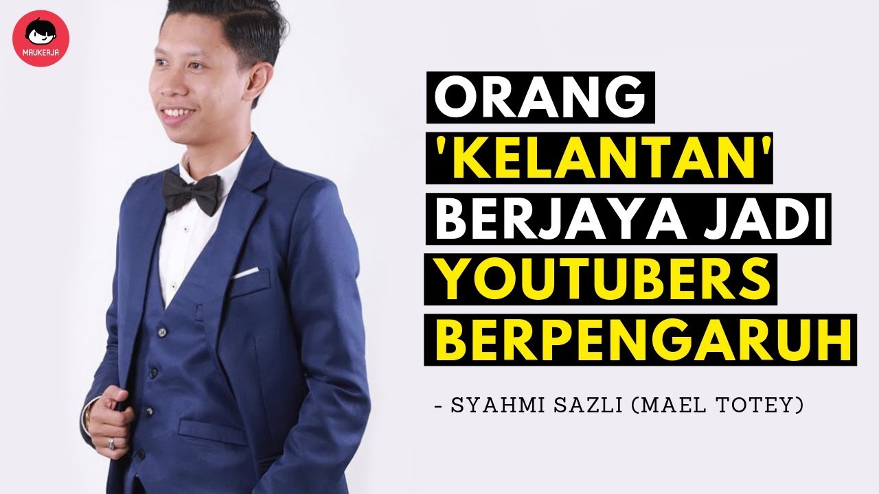 #mausembang - Kisah Mael Totey antara youtubers berpengaruh di Kelantan