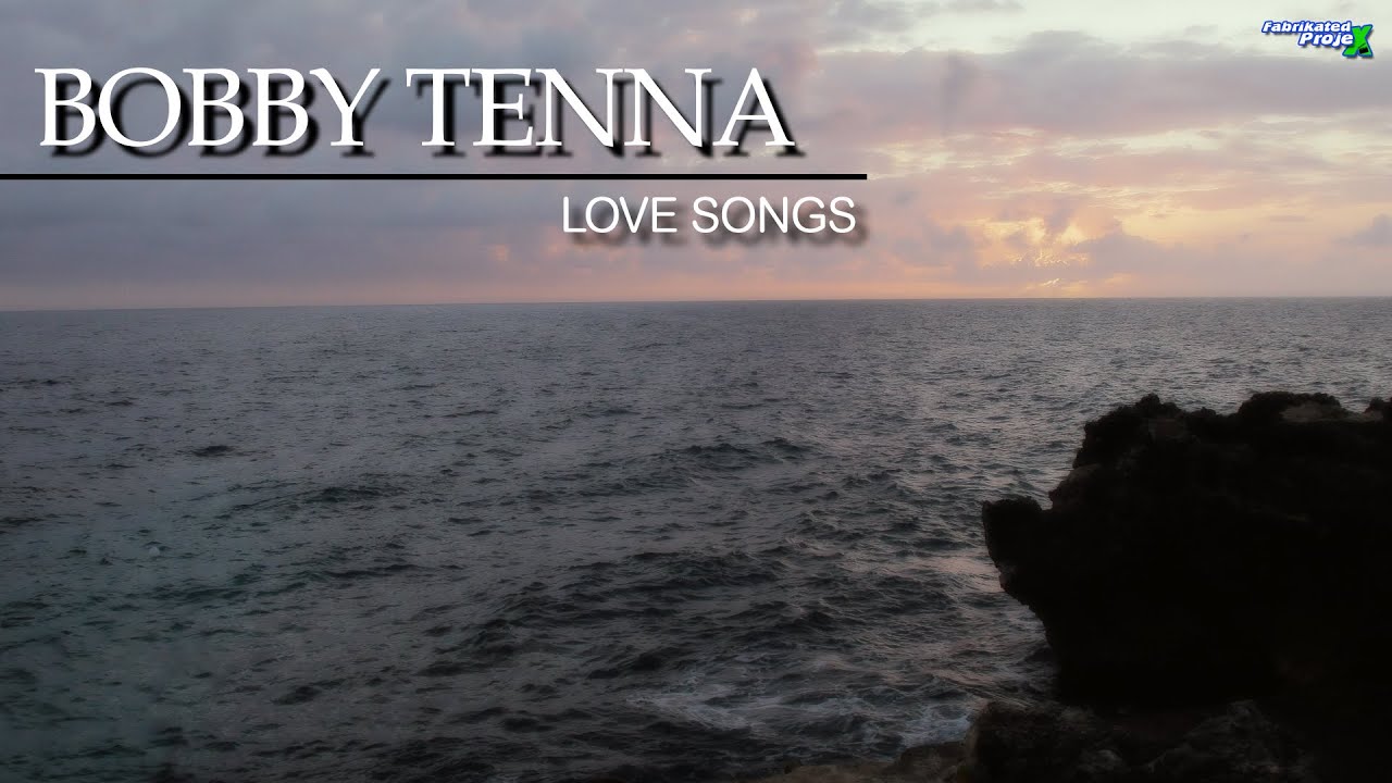 Bobby Tenna - Love Songs (Director's Cut)