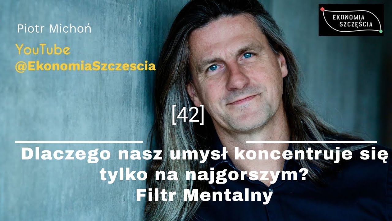 Dlaczego nasz umysł koncentruje się tylko na najgorszym? Filtr Mentalny