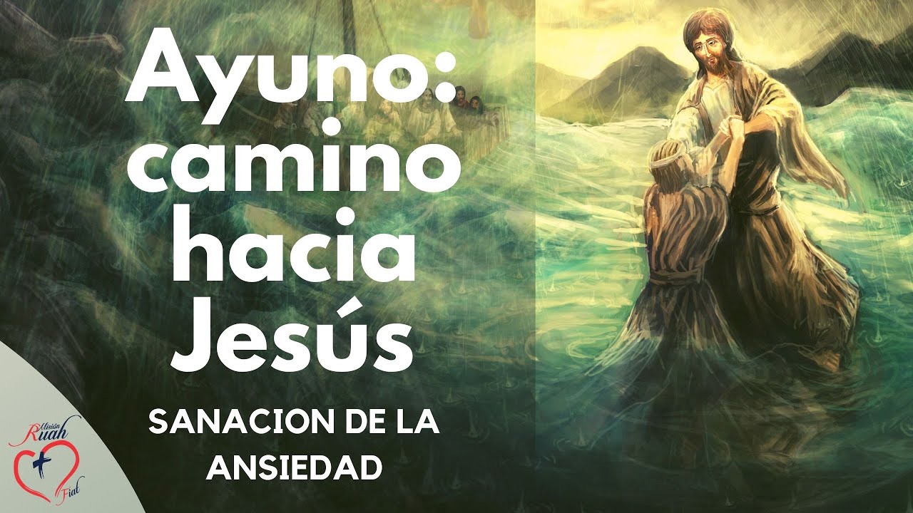 Ayuno: camino hacia Jesús. Sanación de la ansiedad | Misión Ruah