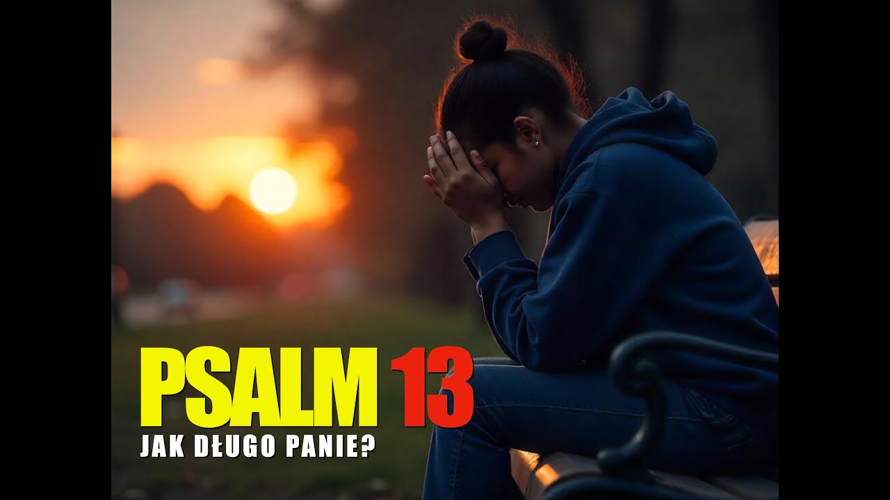 🌿 Psalm 13 &mdash; Jak długo, Panie? | Psalm Dawida | Muzyka i obraz