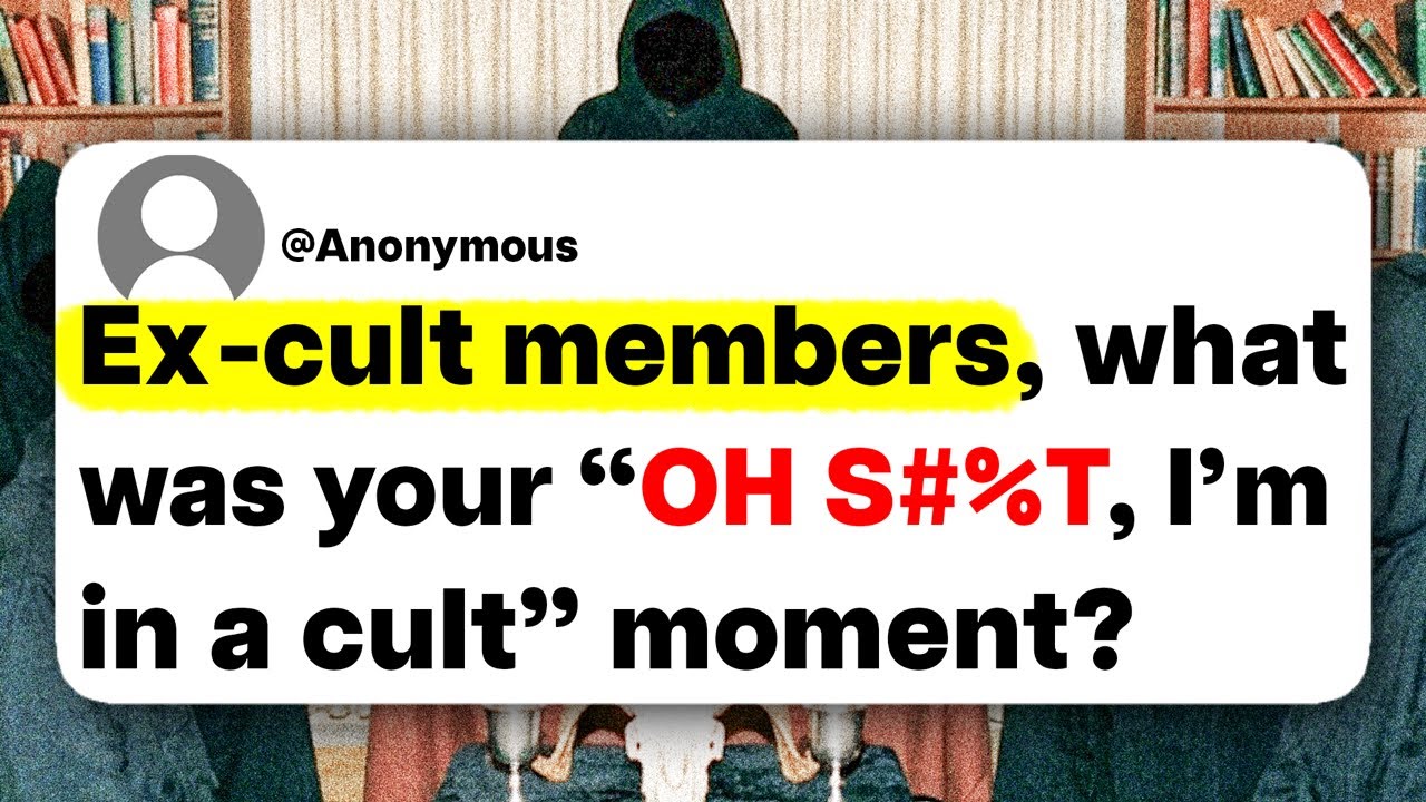 Ex-cult members, what was your 