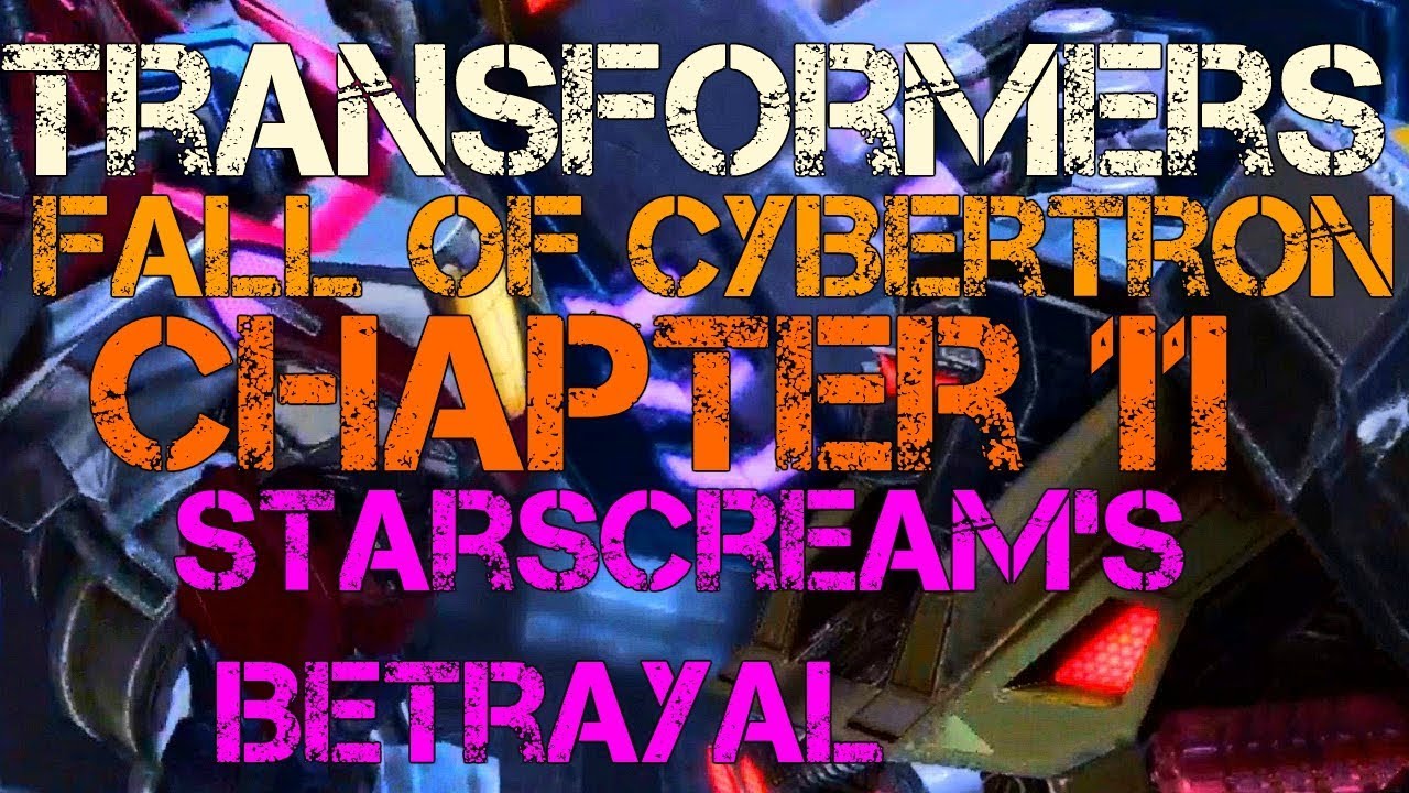Transformers: Fall of Cybertron Chapter 11: Starscream's Betrayal