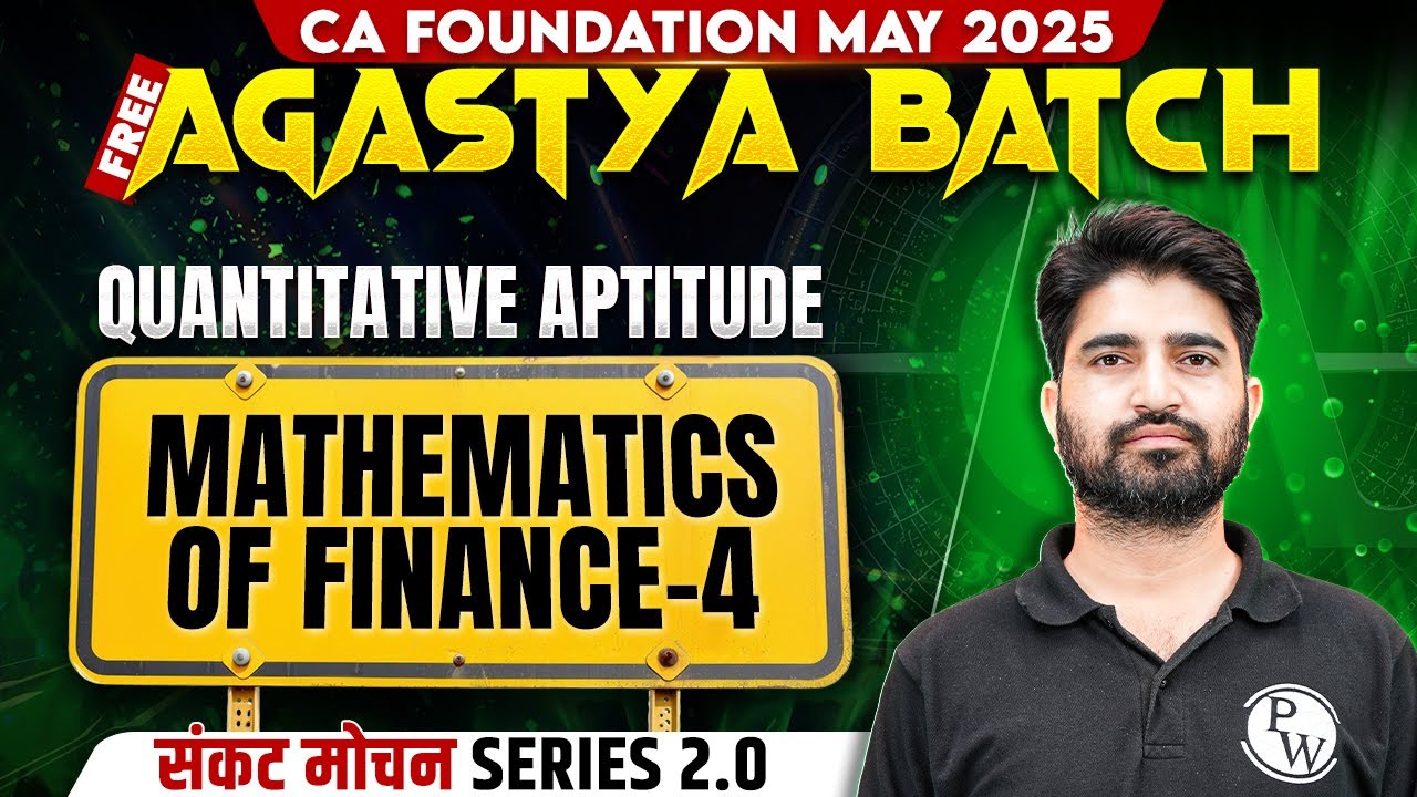 CA Foundation Quantitative Aptitude: Mathematics of Finance - 4 | Sankat Mochan Series 2.0