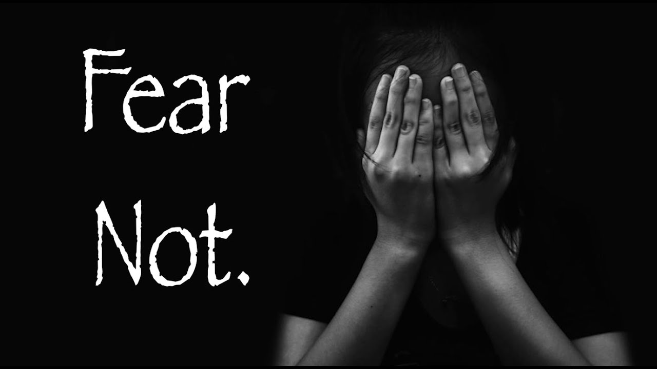 Fear Not. 04/26/2020