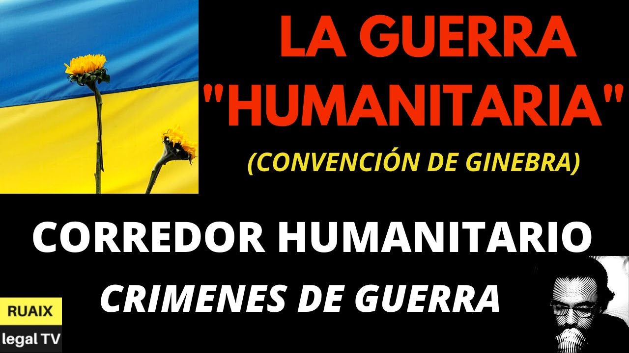Leyes de la Guerra | Convención de Ginebra: el Corredor Humanitario y Crímenes de Guerra (Noticias)