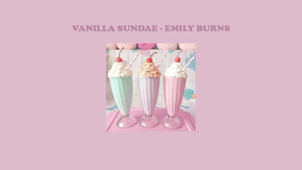 Emily Burns ‒ Vanilla Sundae ∣ แปลเพลง