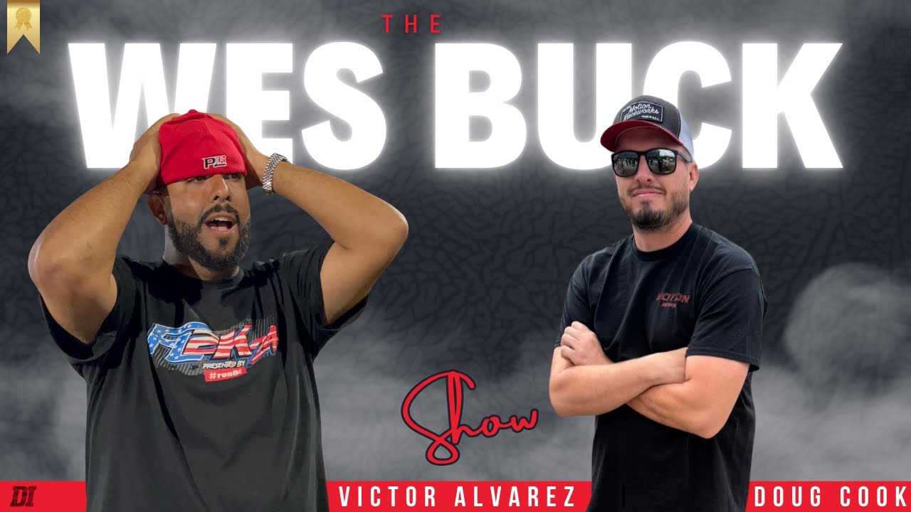 The Wes Buck Show | Ep. 409 | Victor Alvarez and Doug Cook!!