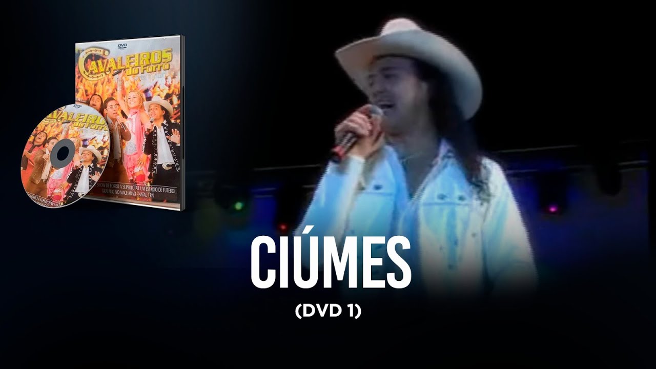 Ciúme - Cavaleiros do Forró - DVD 