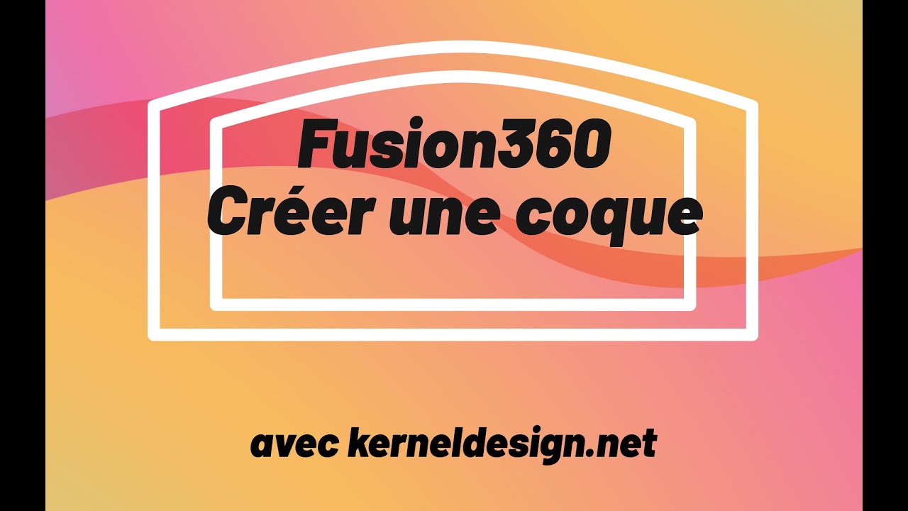 Fusion 360 Créer une coque