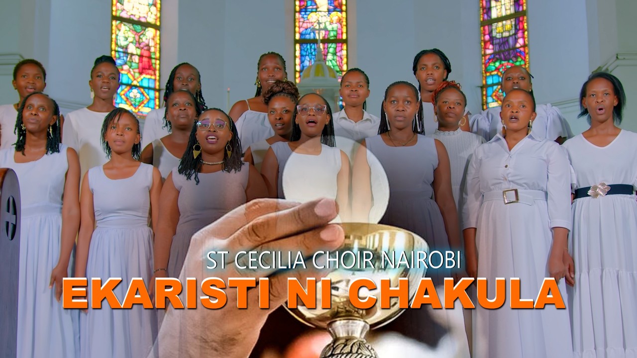 ST CECILIA CHOIR NAIROBI- EKARISTI NI CHAKULA