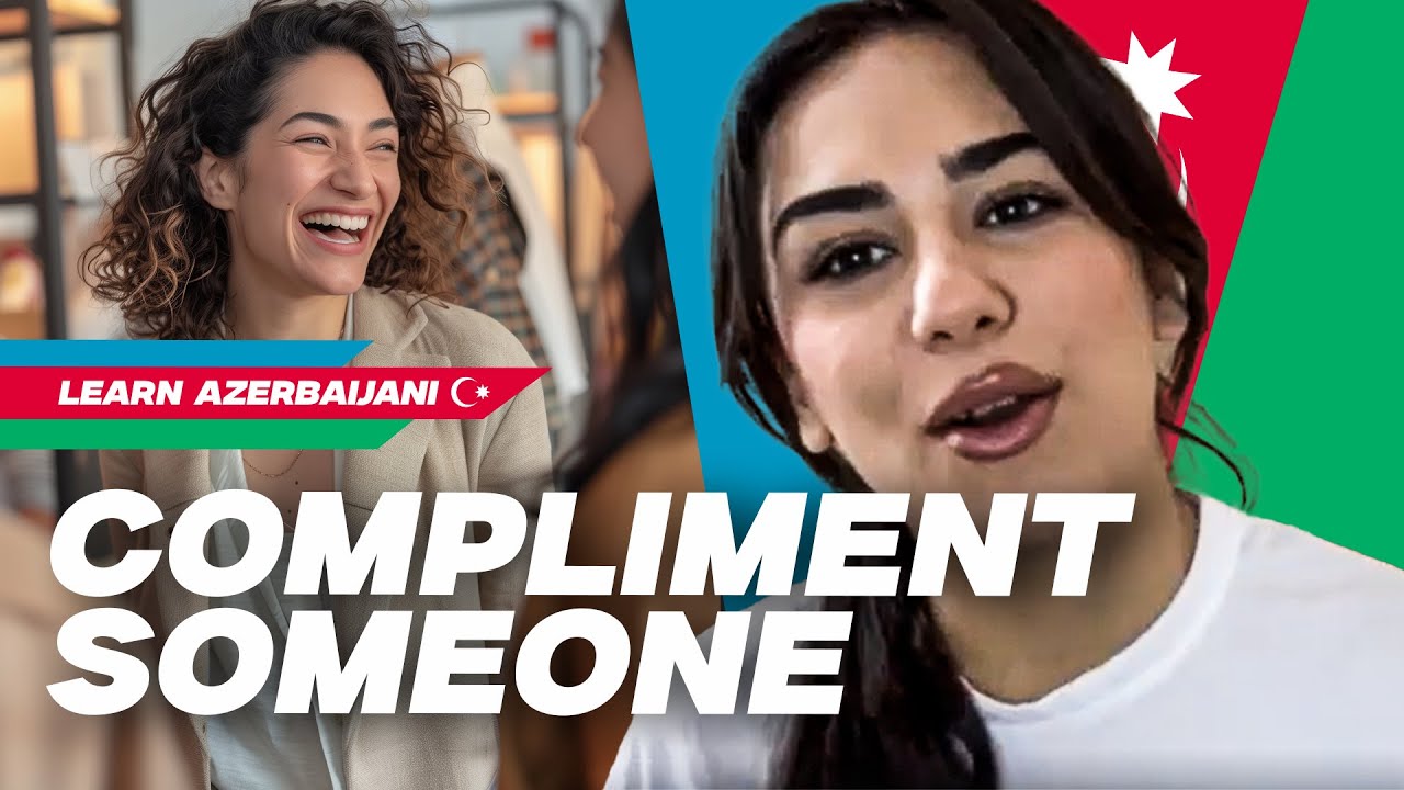 How to Compliment Someone in Azerbaijani | Sound More Fluent Instantly