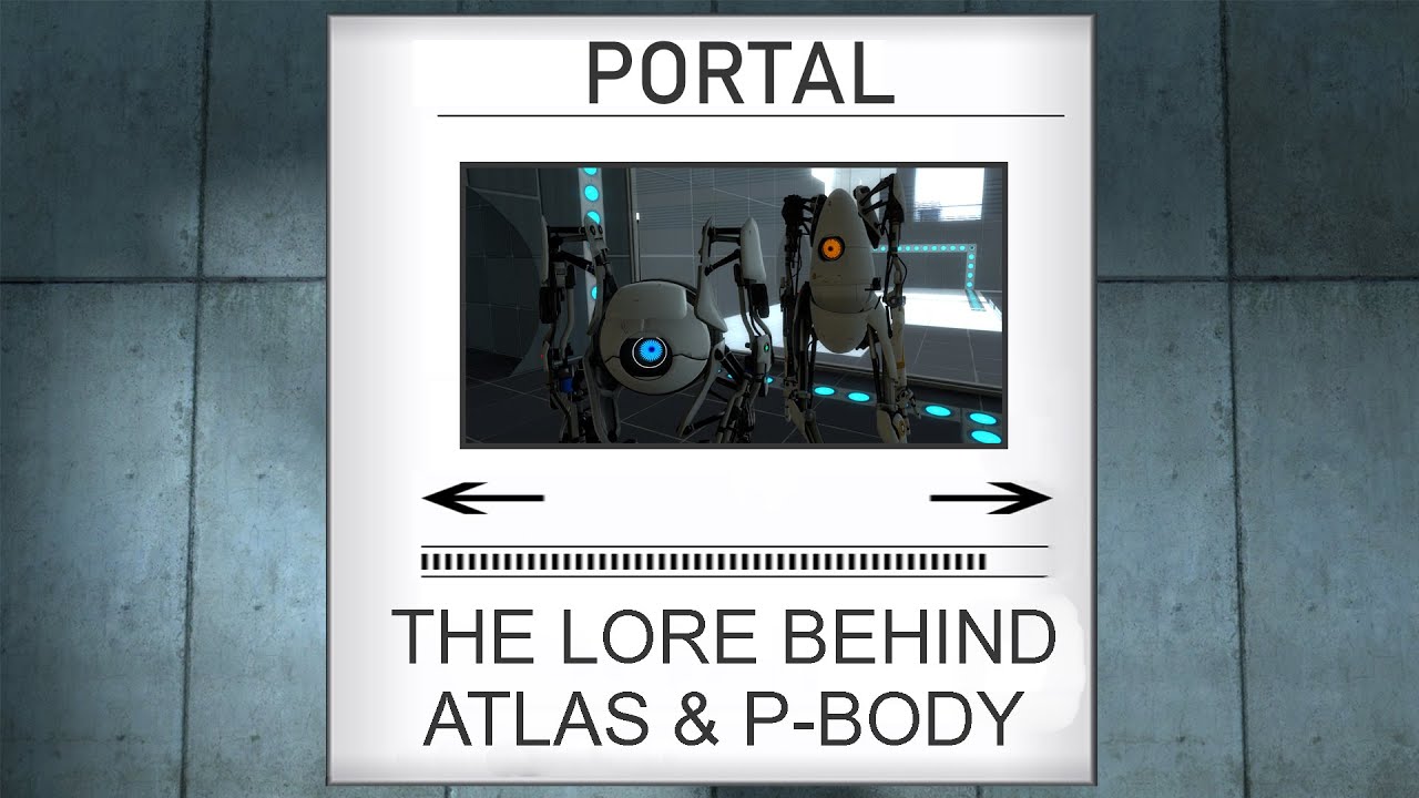Portal: The Lore Behind ATLAS and P-body
