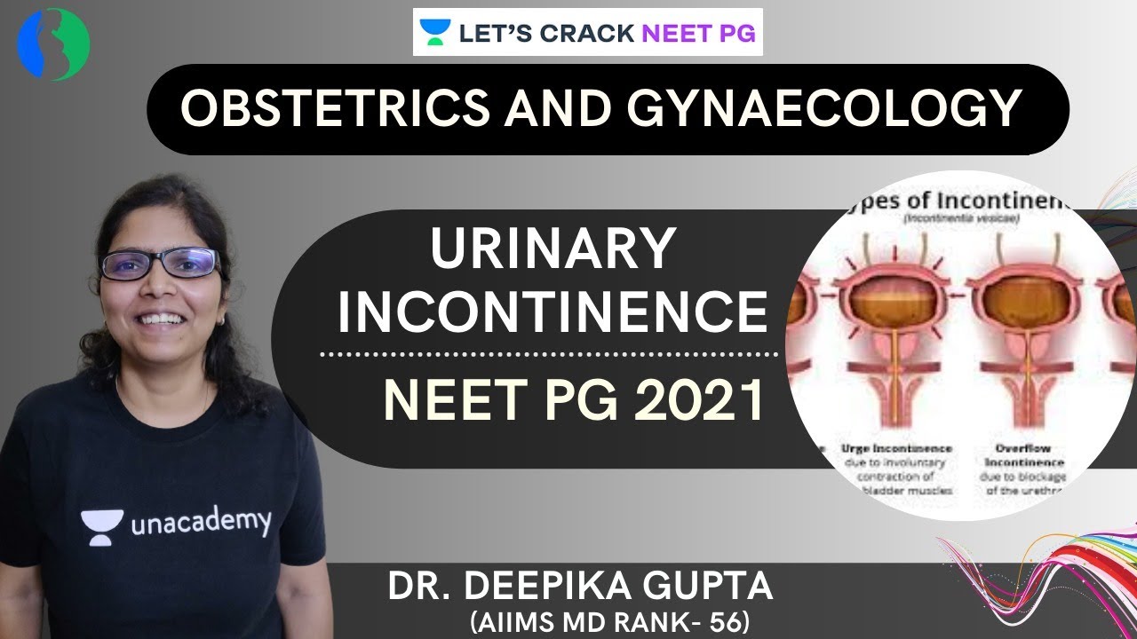 Urinary Incontinence | NEET PG 2021 | Dr. Deepika Gupta