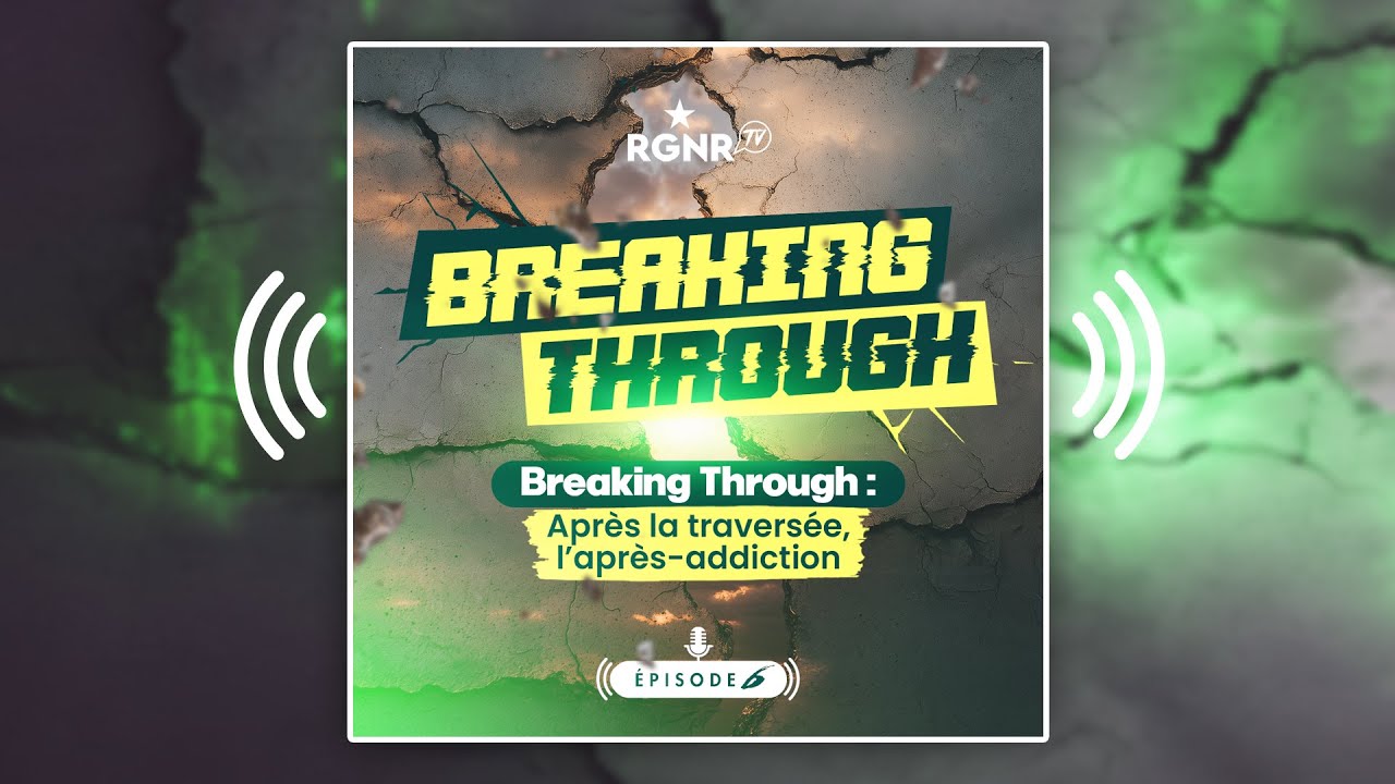 Breaking Through &eacute;pisode 6 - Apr&egrave;s la travers&eacute;e, l'apr&egrave;s addiction
