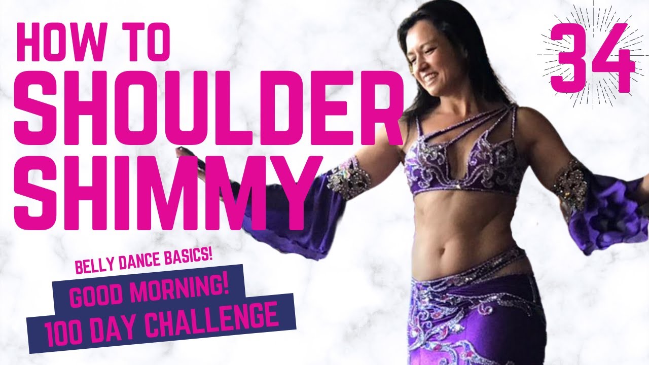 💕 How to SHOULDER SHIMMY - Belly Dance Basics 💕 Day 34 - GOOD MORNING! 100 DAY DANCE CHALLENGE