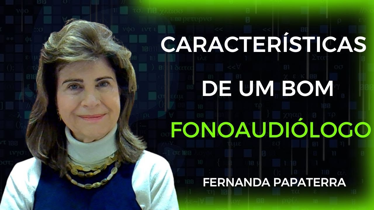 Caracter&iacute;sticas de um bom Fonoaudi&oacute;logo - Fernanda Papaterra