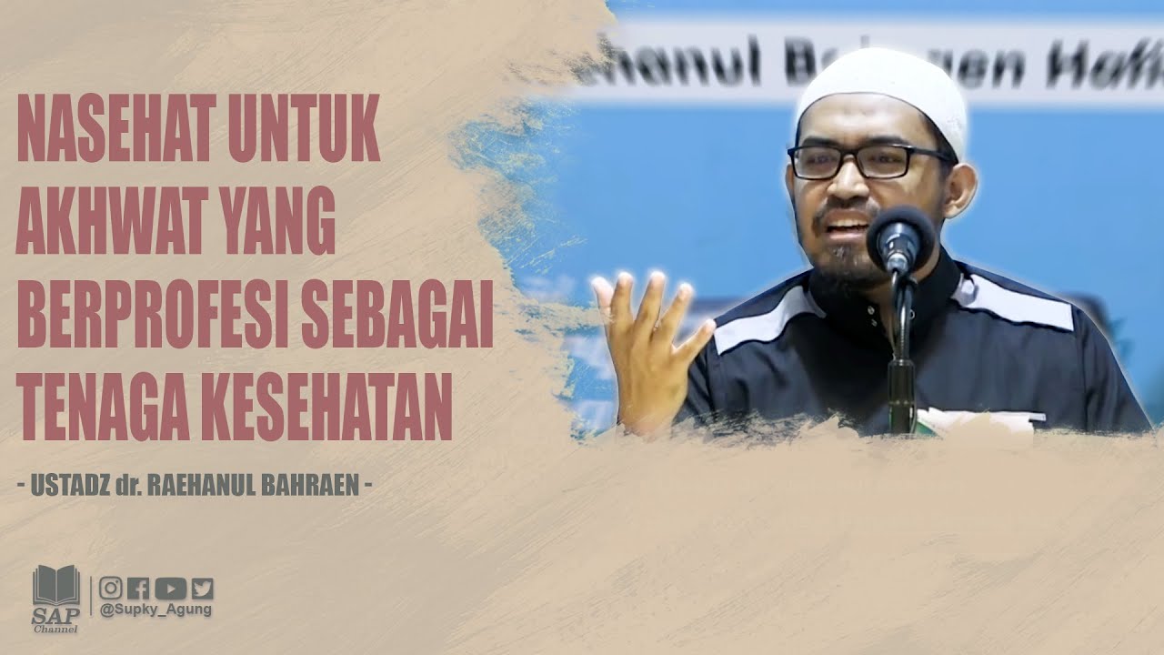 NASEHAT UNTUK AKHWAT YANG BERPROFESI SEBAGAI TENAGA KESEHATAN | USTADZ DR RAEHANUL BAHRAEN
