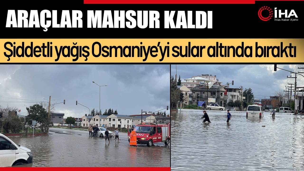 Osmaniye'de Kuvvetli Yağış: Yollar Suyla Doldu, Araçlar Yollarda Kaldı!