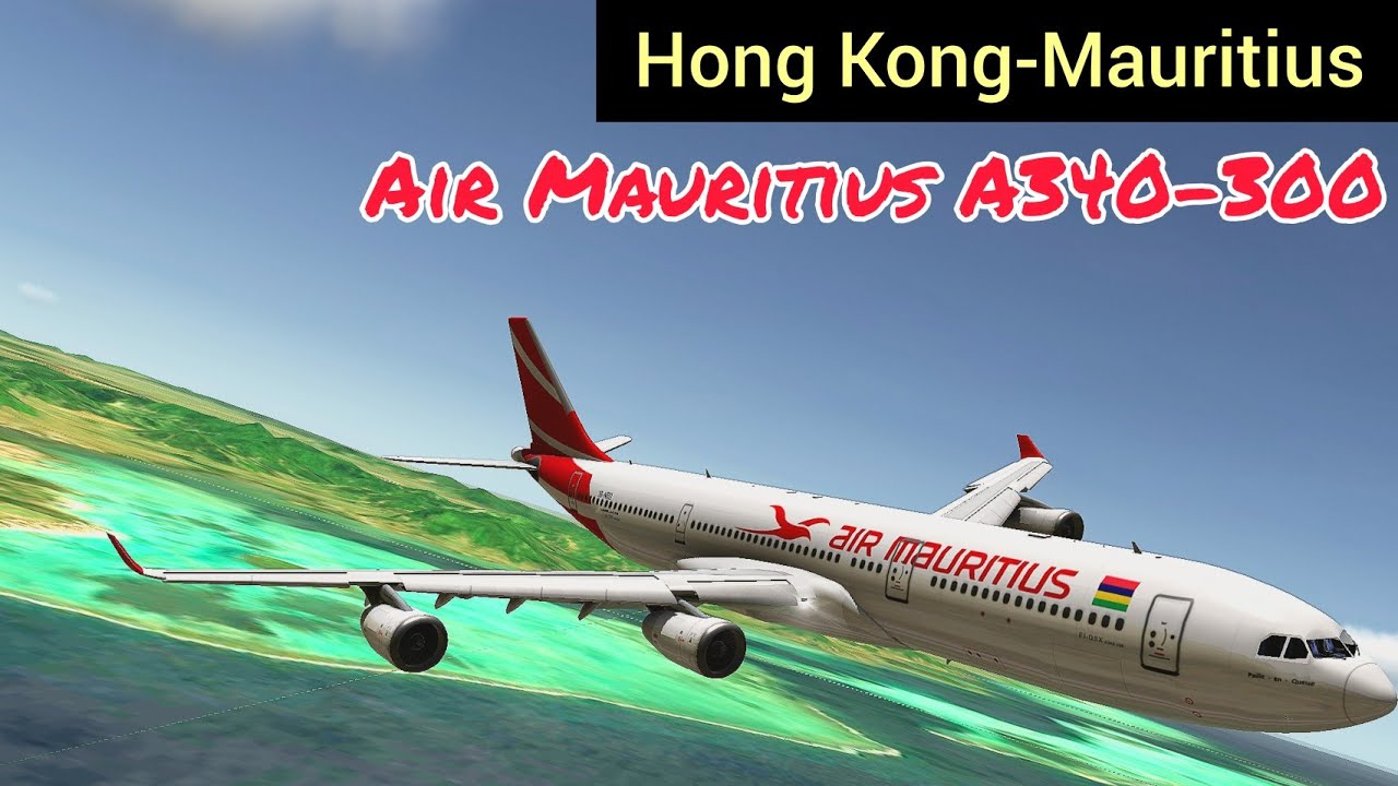 Landing troubles | Hong Kong (VHHH) to Mauritius (FIMP) | Air Mauritius A340-300 | RFS