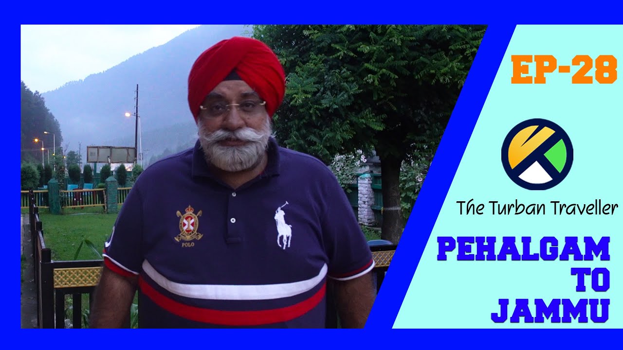 EP 28 | Pahalgam to Jammu via Peer Ki Gali | Spiritual Journey of The Turban Traveller |