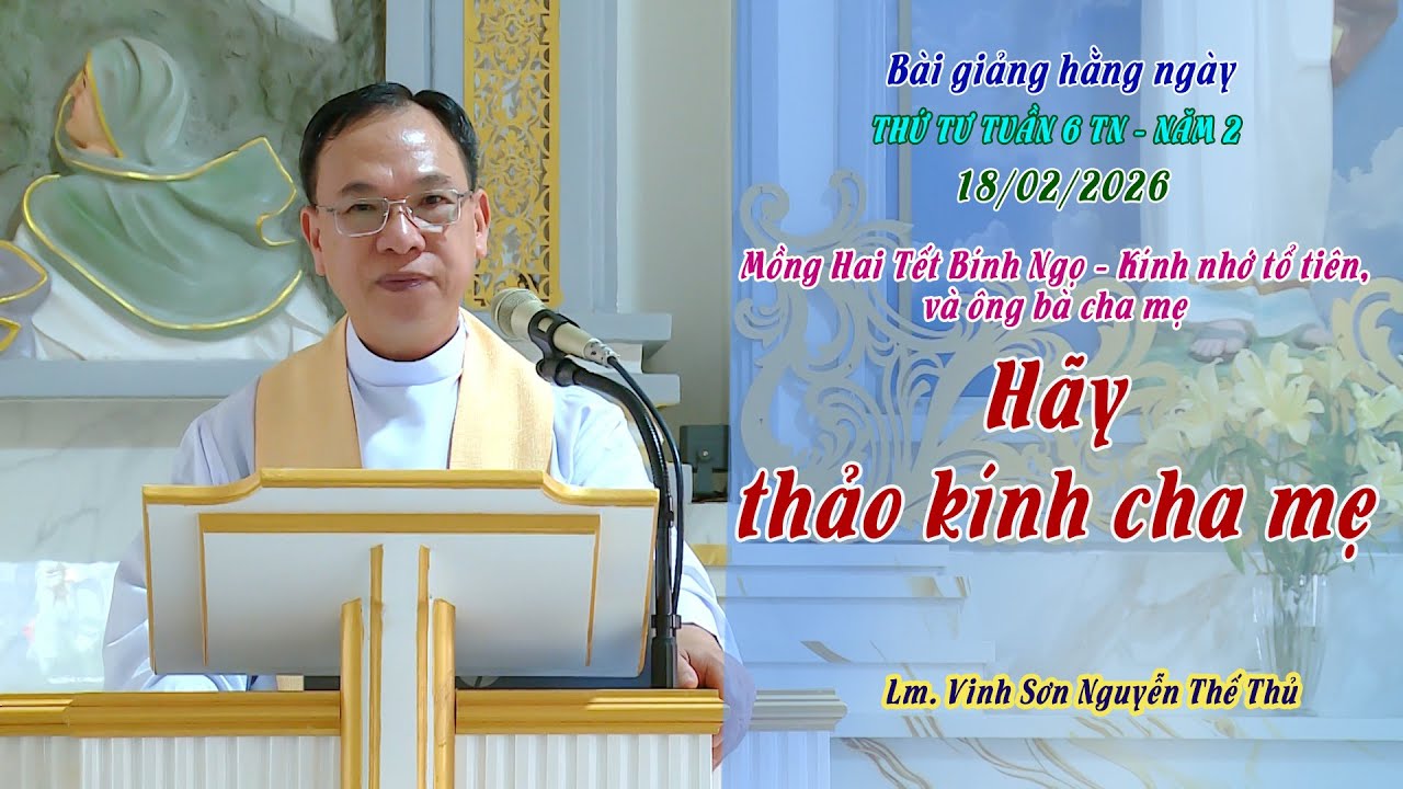BGHN - Thứ Tư, Mồng Hai Tế Bính Ngọ / HÃY THẢO KÍNH CHA MẸ / Lm. Vinh Sơn Nguyễn Thế Thủ