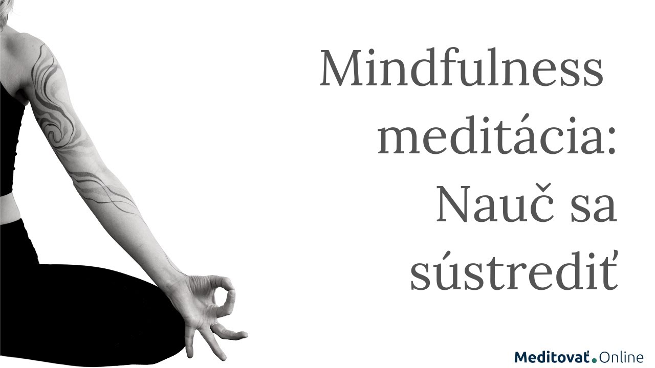 Mindfulness meditácia: Nauč sa sústrediť