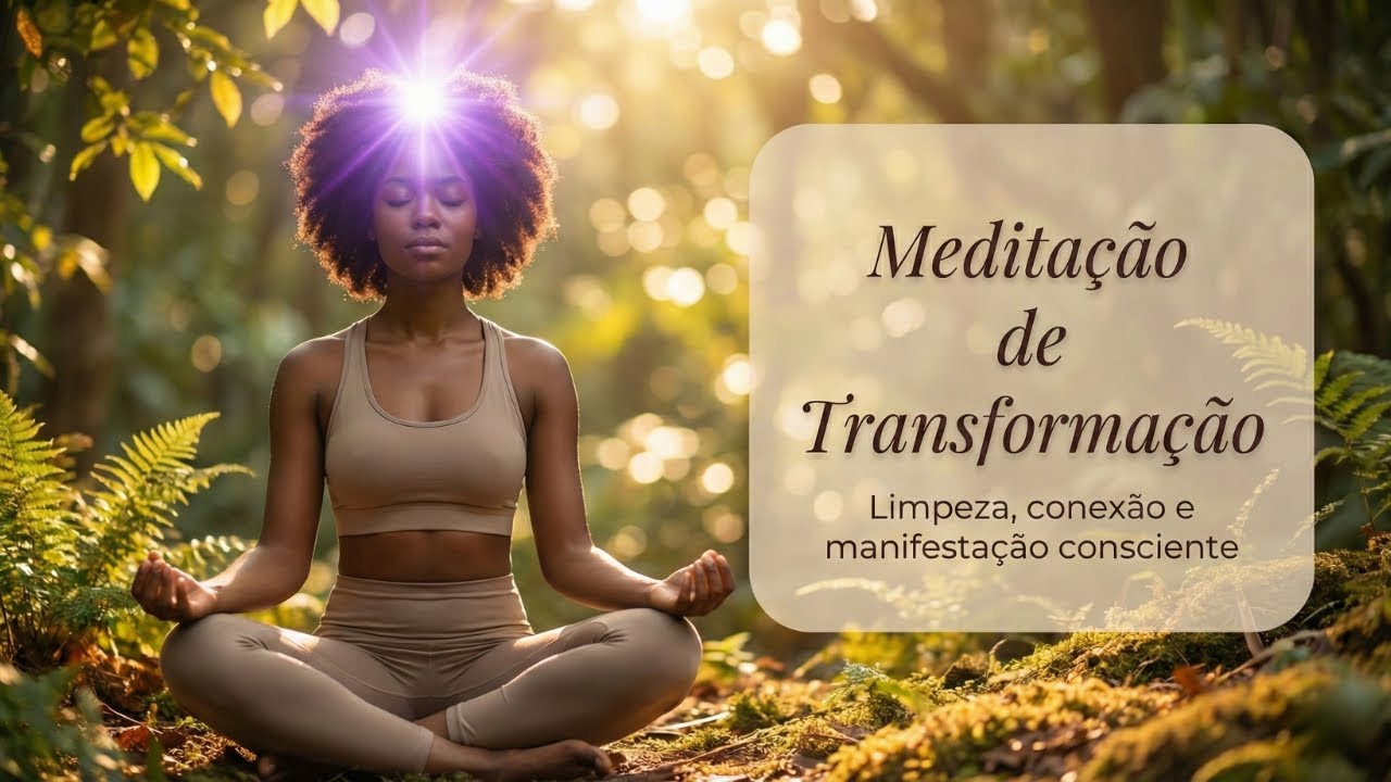 Meditação de Transformação | Limpeza e conexão