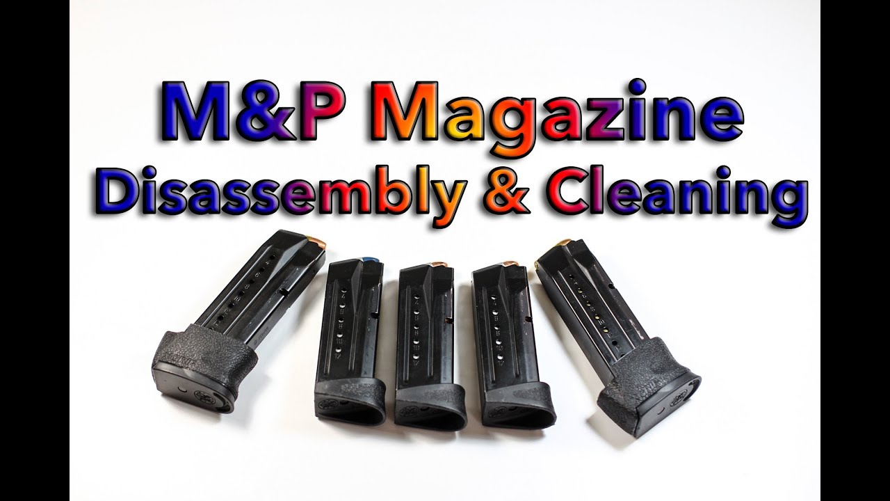 Smith & Wesson M&P Magazine Disassembly and Cleaning