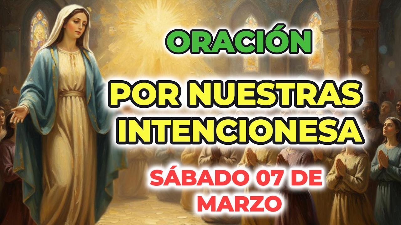 Oración por nuestras intenciones 🙏 | Ángelus a la Virgen María | Sábado 07 de Marzo