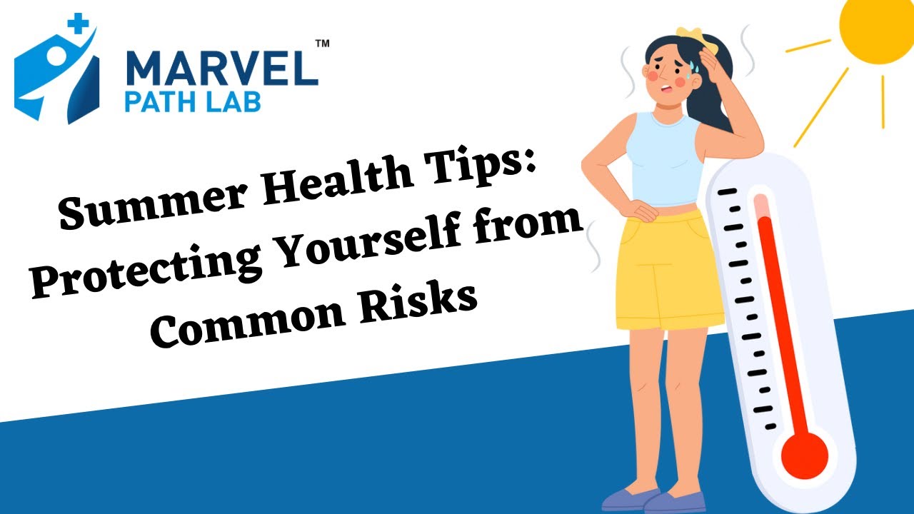 Summer Health Tips || Protecting Yourself from Common Risks || Marvel Path Lab