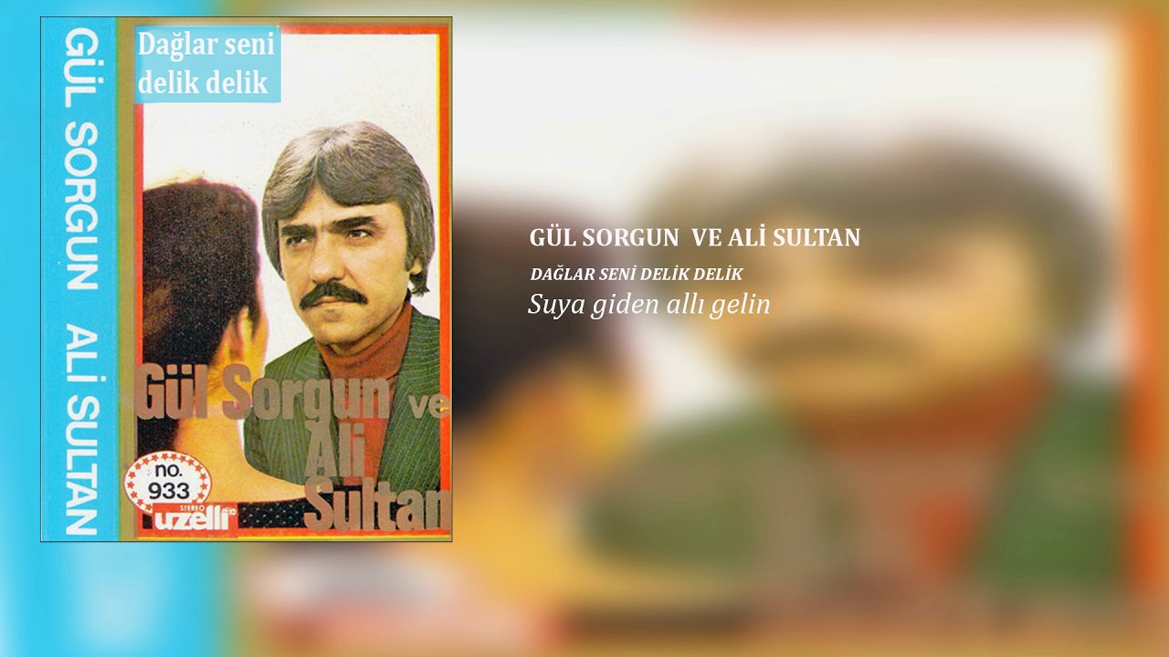 Gül Sorgun -Ali Sultan / Suya giden Allı Gelin