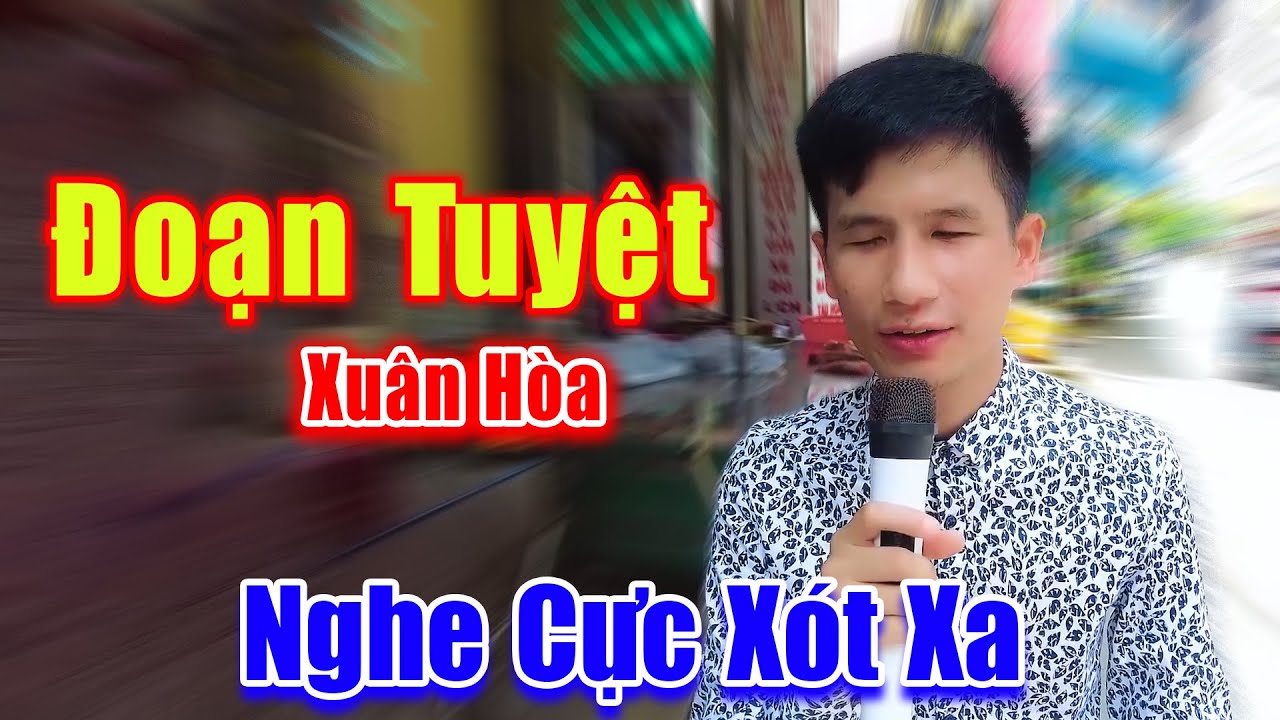Đoạn Tuyệt - Xuân Hòa Khiếm Thị Hát Đường Phố Nghe Cực Xót Xa Lòng - Xuân Hòa