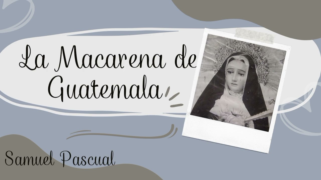 CORONACION DE LA MACARENA DE GUATEMALA. MARCHA DE PALIO,  SAMUEL PASCUAL. VERSION CENTENARIO (MIDI).