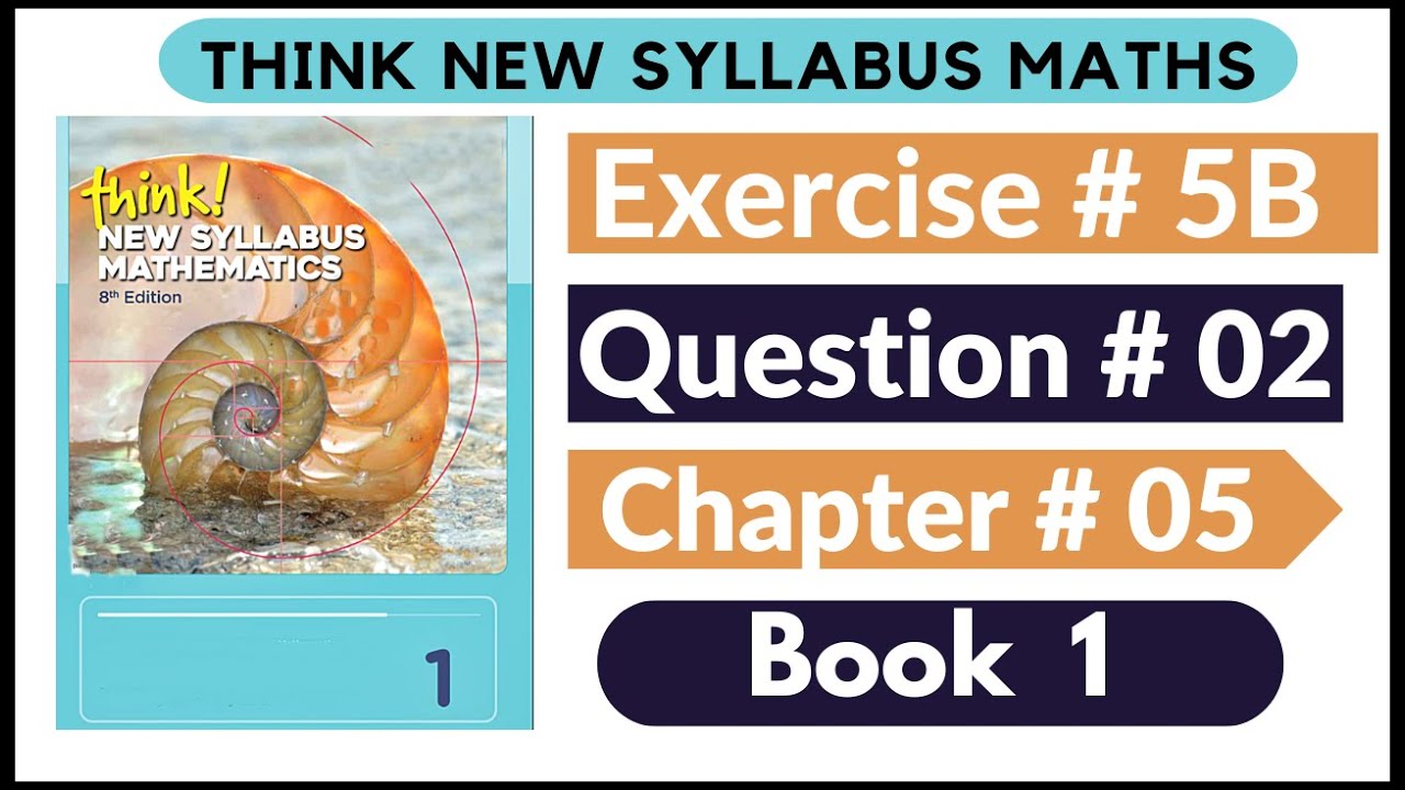 Exercise 5B Question no 02 Think New Syllabus Mathematics 8th Edition Solutions | Book 1 | D1 Ch#5
