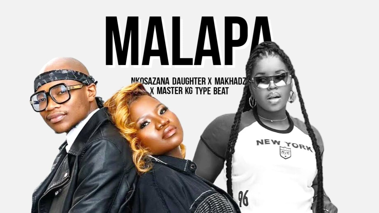 Makhadzi feat Nkosazana Daughter  & Master Kg   Malapa    2025
