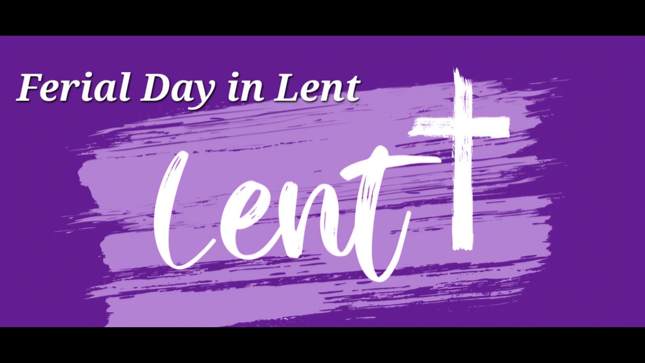 Thu. Mar. 5, 2026    -    Ferial Day of Lent