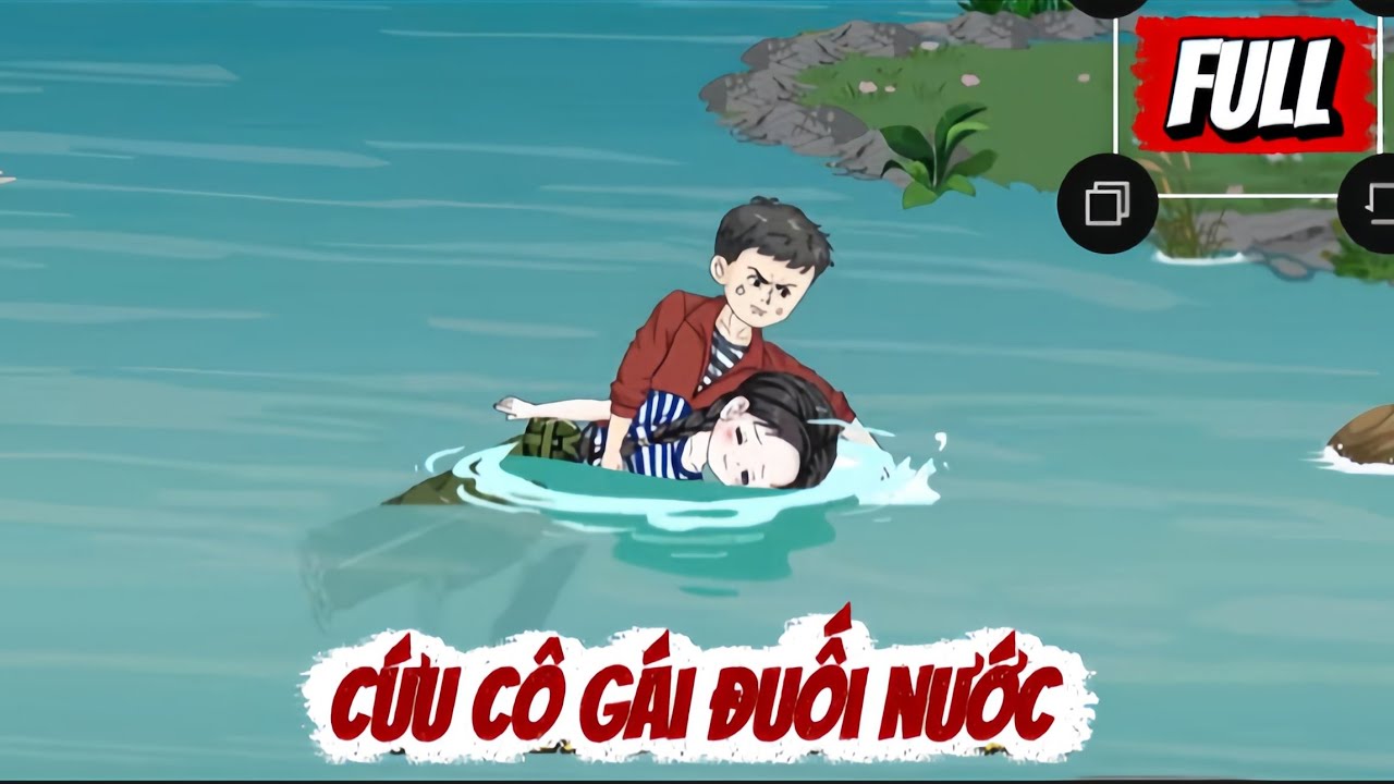 CỨU C&Ocirc; G&Aacute;I ĐUỐI NƯỚC | FULL