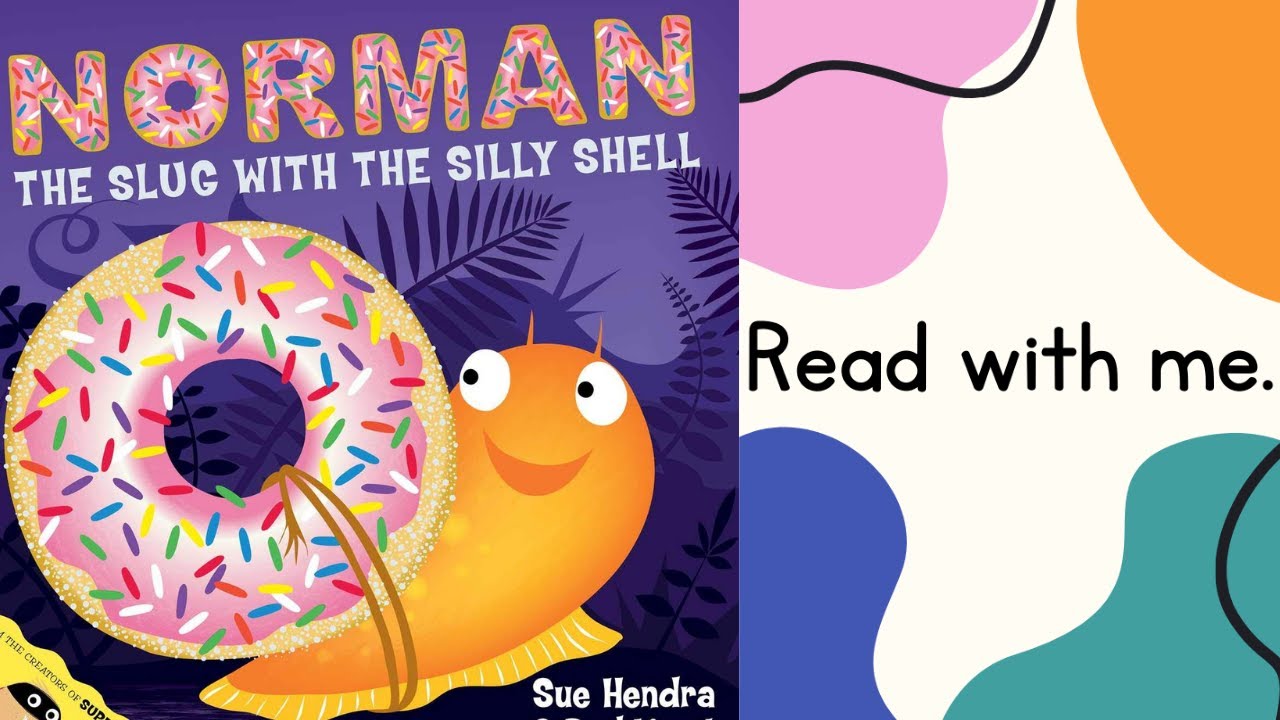 READ WITH ME: NORMAN THE SLUG WITH A SILLY SHELL 🍩 Read aloud story with music and sound effects!