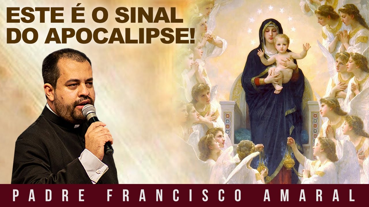 ESTE É O SINAL DO APOCALIPSE! - Padre Francisco Amaral