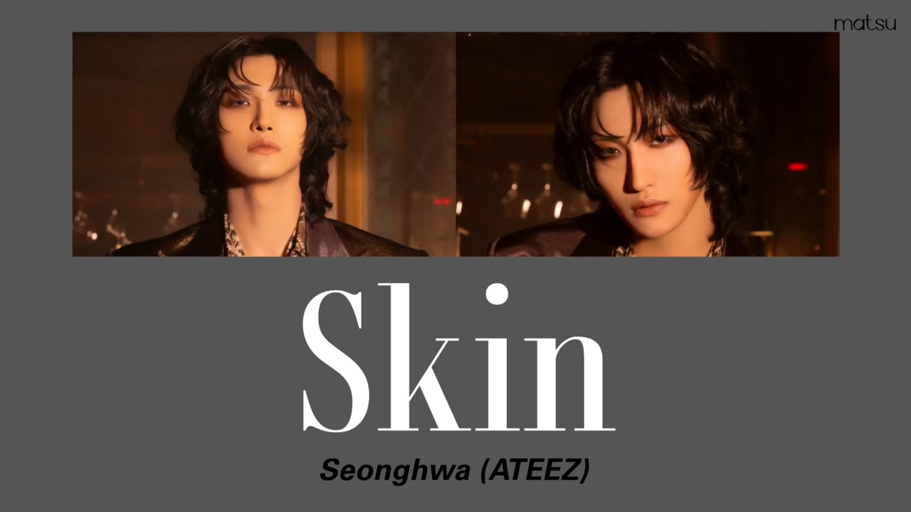 【 歌詞 / かなるび / 日本語字幕 】 Skin - ソンファ (ATEEZ) ソロ曲