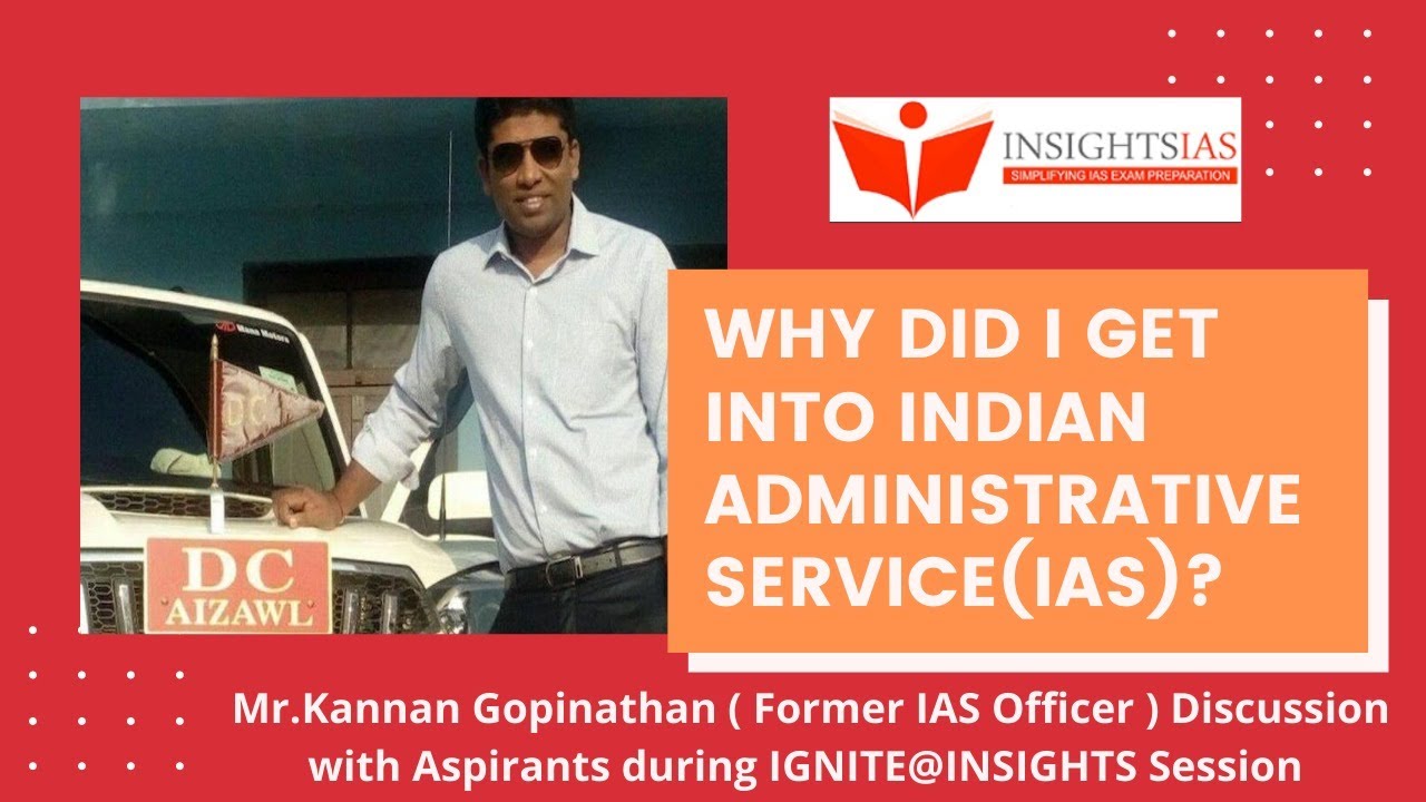 INSIGHTS || WHY DID I GET INTO IAS ? by Mr. KANNAN GOPINATHAN ( Former IAS Officer )