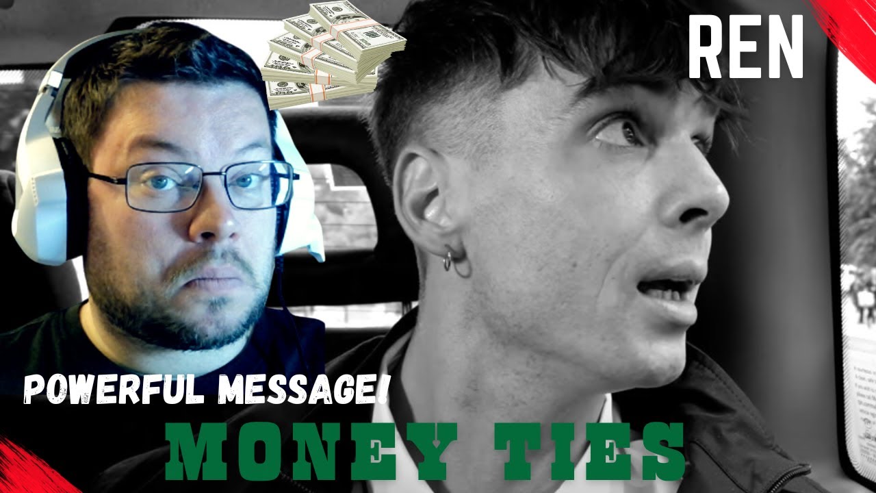 A True Message to us all! - Ren - Money Ties FIRST REACTION!