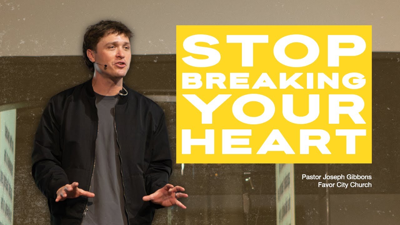 STOP BREAKING YOUR HEART | Pastor Joseph Gibbons