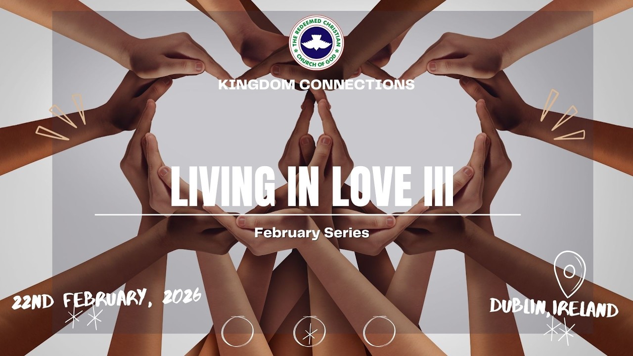 February 22nd  | LIVING IN LOVE III | RCCG KC DUBLIN