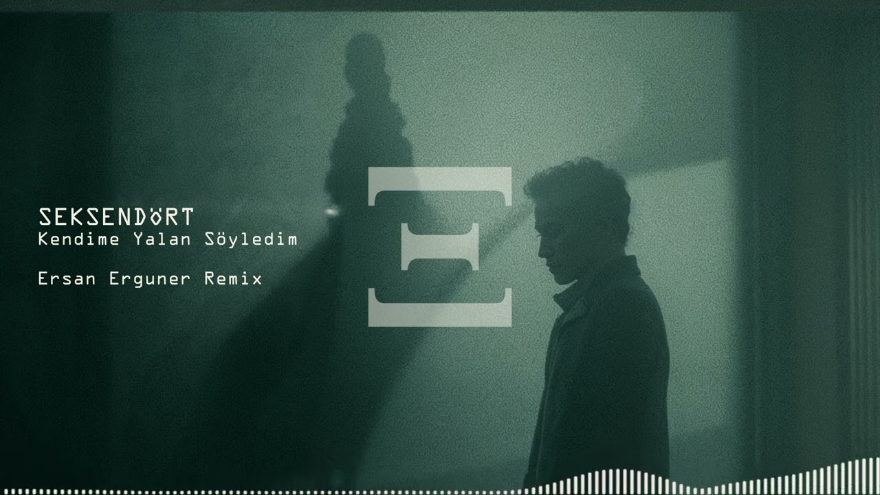 Seksendört - Kendime Yalan Söyledim (Ersan Erguner Remix)