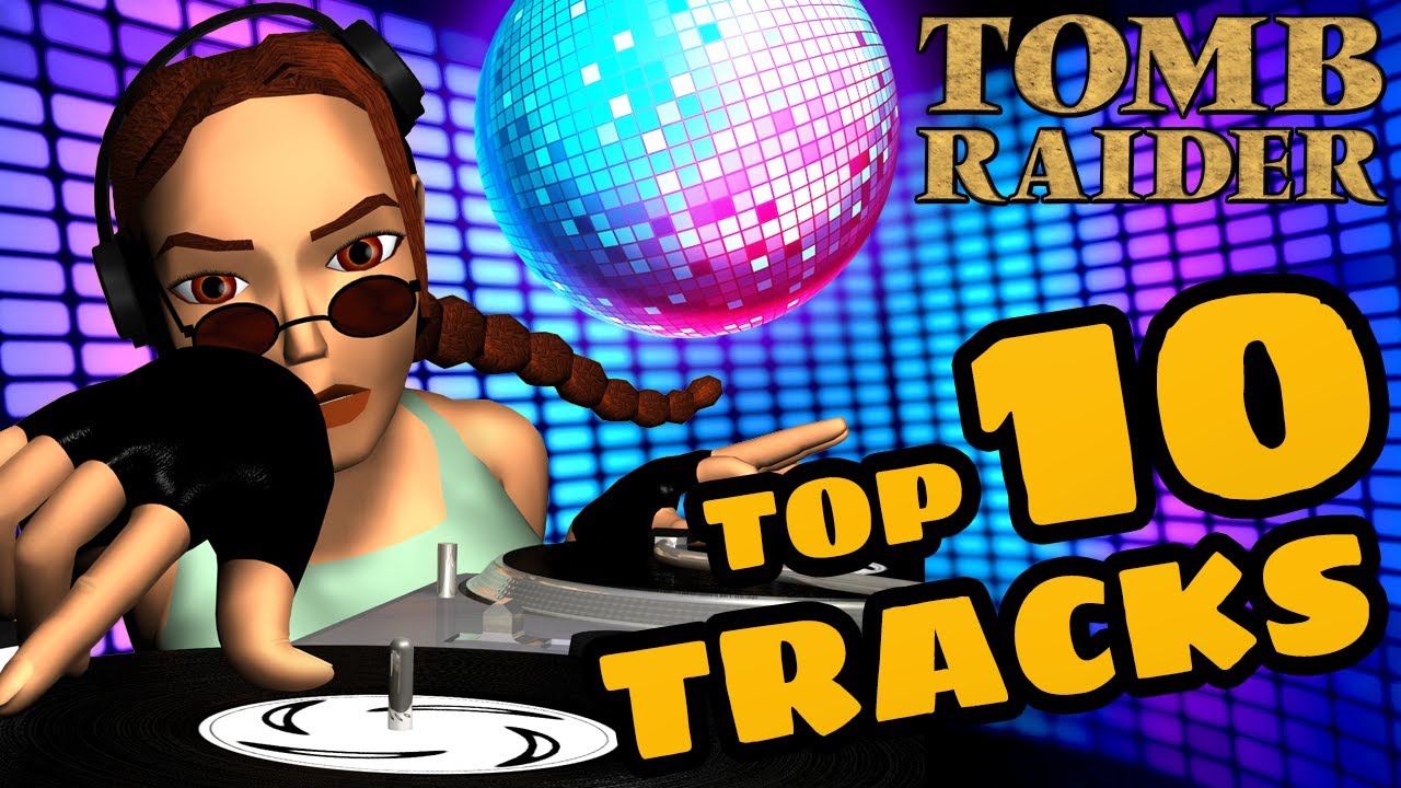 Top 10 Tomb Raider Tracks