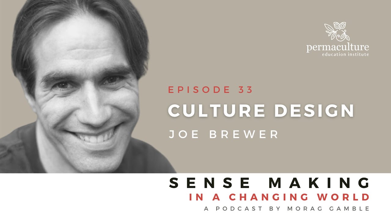 Culture Design with Joe Brewer and Morag Gamble. Episode 33 Sense-Making in a Changing World
