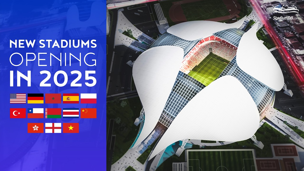 🆕 New Stadiums Opening in 2025